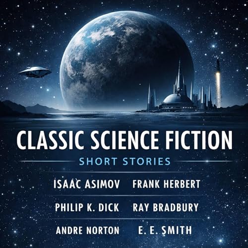 Classic Science Fiction Short Stories By Philip K. Dick , Ray Bradbury
